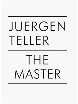 The Master I: Juergen Teller