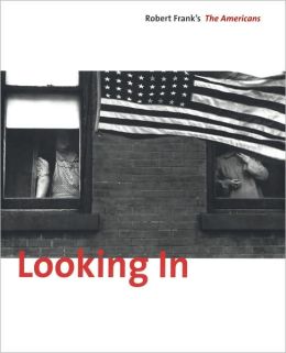 Looking in: Robert Frank's the Americans