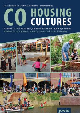 CoHousing Cultures: Handbook for Self-Organized, Community-Oriented and Sustainable Housing Jovis