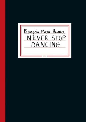 Francois-Marie Banier: Never Stop Dancing