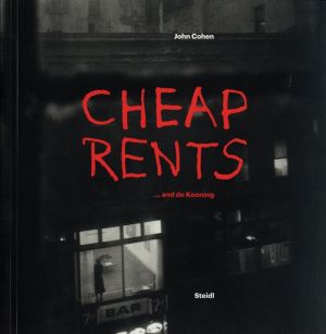 John Cohen: Cheap Rents and de Kooning