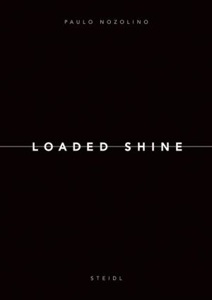 Paolo Nozolino: Loaded Shine