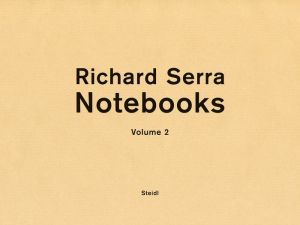 Richard Serra: Notebooks Volume 2