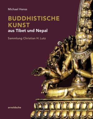 Buddhistische Kunst aus Tibet und Nepal: Sammlung Christian H. Lutz