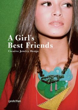 Girl's Best Friends: Creative Jewelry Design R. Klanten and S. Ehmann