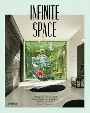 Infinite Space: Contemporary Residential Architecture and Interiors Photographed by James Silverman