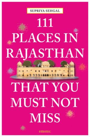 111 Places in Rajasthan That You Must Not Miss