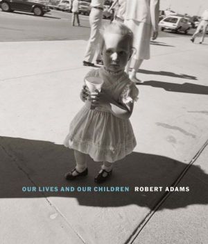 Robert Adams: Our Lives and Our Children: Photographs Taken Near the Rocky Flats Nuclear Weapons Plant 1979-1983