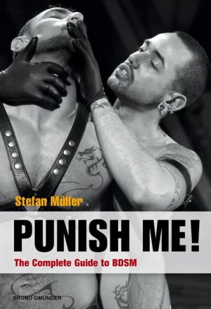 Punish Me! The Complete Guide to BDSM