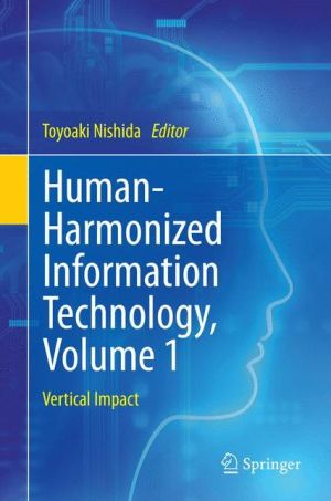 Human-Harmonized Information Technology, Volume 1: Vertical Impact
