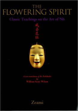 The Flowering Spirit: Classic Teachings on the Art of N-o
