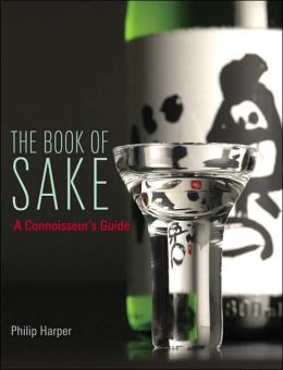 The Book of Sake: A Connoisseurs Guide