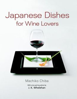 Japanese Dishes for Wine Lovers Machiko Chiba and John Whelehan