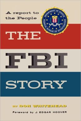 The FBI Story: A Report to the People Don Whitehead