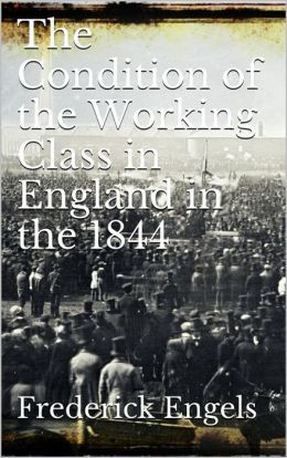 The Condition Of The Working-Class In England In 1844