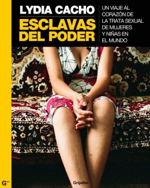 Esclavas del poder: Un viaje al corazón de la trata sexual de mujeres y niñas en el mundo