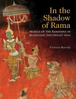 In the Shadow of Rama: Murals of the Ramayana in Mainland Southesat Asia