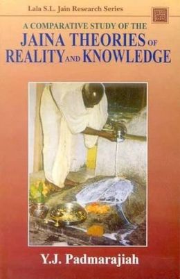Comparative Study of the Jaina Theories of Reality and Knowledge