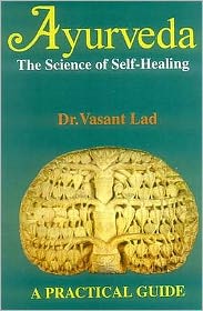 AyurVeda: The Science of Self Healing: A Practical Guide