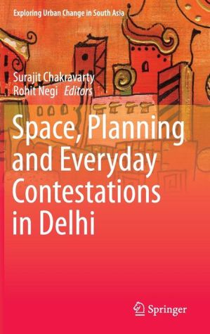 Space, Planning and Everyday Contestations in Delhi