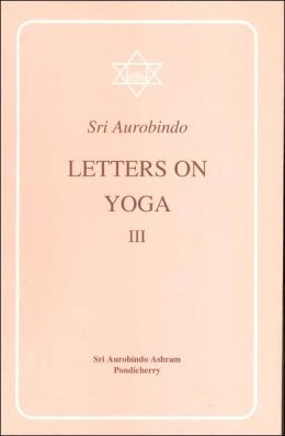 Letters on Yoga Vol. III