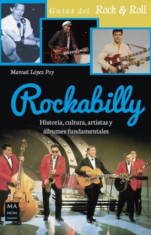 Rockabilly: Historia, cultura, artistas y albumes fundamentales