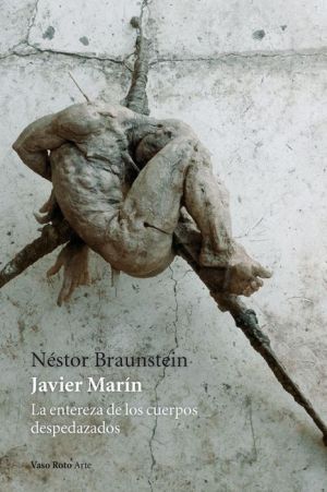 Javier Marin: La entereza de los cuerpos despedazados