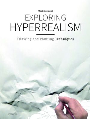 Book Exploring Hyperrealism: Drawing and Painting Techniques