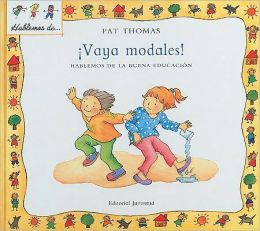 Vaya Modales!: Hablemos de la Buena Educacion = My Manners Matter