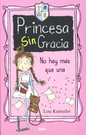 Princesa Sin Gracia: No Hay Mas Que Una