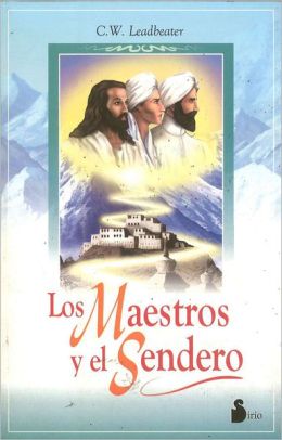 Los Maestros Y El Sendero (Spanish Edition) C. W. Leadbeater