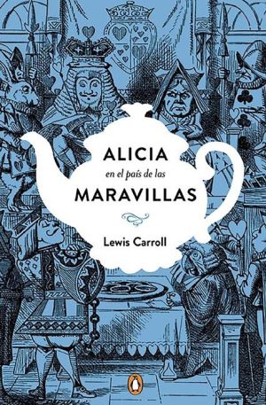 Alicia en el pais de las maravilla. Edicion conmemorativa (Alice's Adventures in Wonderland & Through the Looking-Glass)