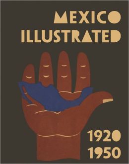 Mexico Illustrated 1920-1950 Salvador Albinana, Juan Bonet, Deborah Dorotinsky and Marina Garone