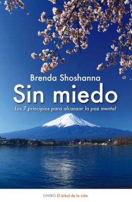 Sin miedo: Los 7 principios para alcanzar la paz mental