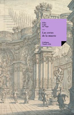 Las cortes de la muerte (Diferencias) (Spanish Edition) Felix Lope de Vega y Carpio