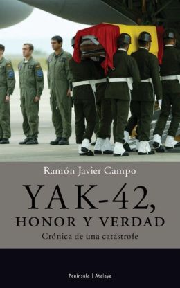 YAK-42, honor y verdad.: Crónica de una catástrofe.