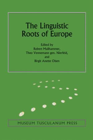 The Linguistic Roots of Europe: Origin and Development of European Languages