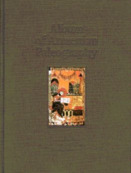 Album of Armenian Paleography Dickran Kouymijian, Henning Lehmann and Michael E. Stone