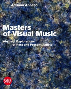 Visual Music Masters: Abstract Explorations of Past and Present Artists