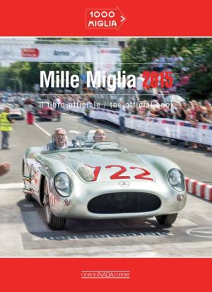 Mille Miglia 2015: Il libro ufficiale/The official book