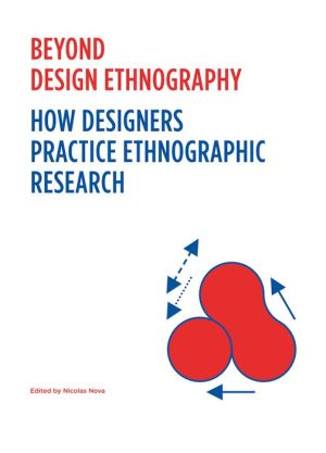 Beyond Design Ethnography: How Designers Practice Ethnographic Research