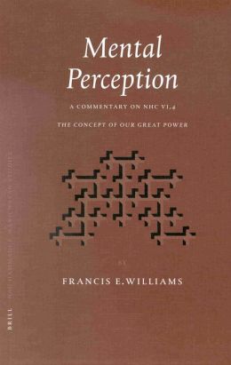 Mental Perception: A Commentary on NHC, VI, 4, The Concept of Our Great Power