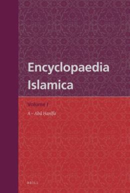 Encyclopaedia Islamica Volume 1 (A - Abu ?anifa). BRILL. 2008. EDITED