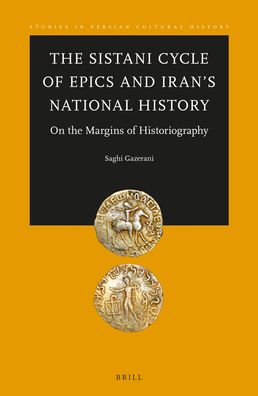 The Sistani Cycle of Epics and Iran?s National History: On the Margins of Historiography