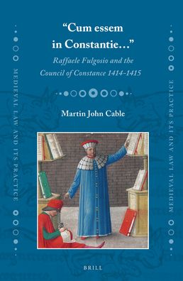 ?Cum essem in Constantie??: Raffaele Fulgosio and the Council of Constance 1414-1415