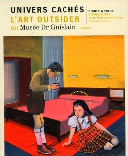 Hidden Worlds: Outsider Art: Outsider Art