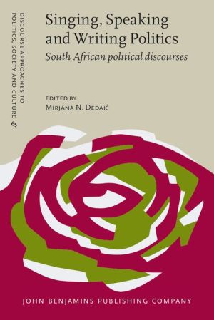 Singing, Speaking and Writing Politics: South African political discourses