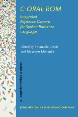 C-ORAL-ROM: Integrated Reference Corpora for Spoken Romance Languages