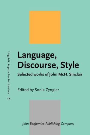Language, Discourse, Style: Selected works of John McH. Sinclair