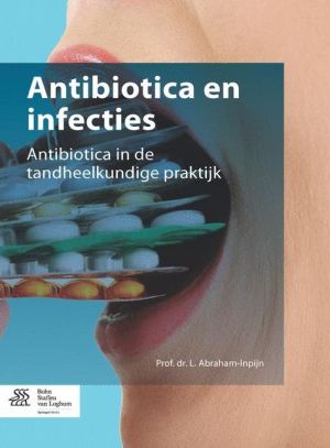 Antibiotica en infecties: Antibiotica in de tandheelkundige praktijk